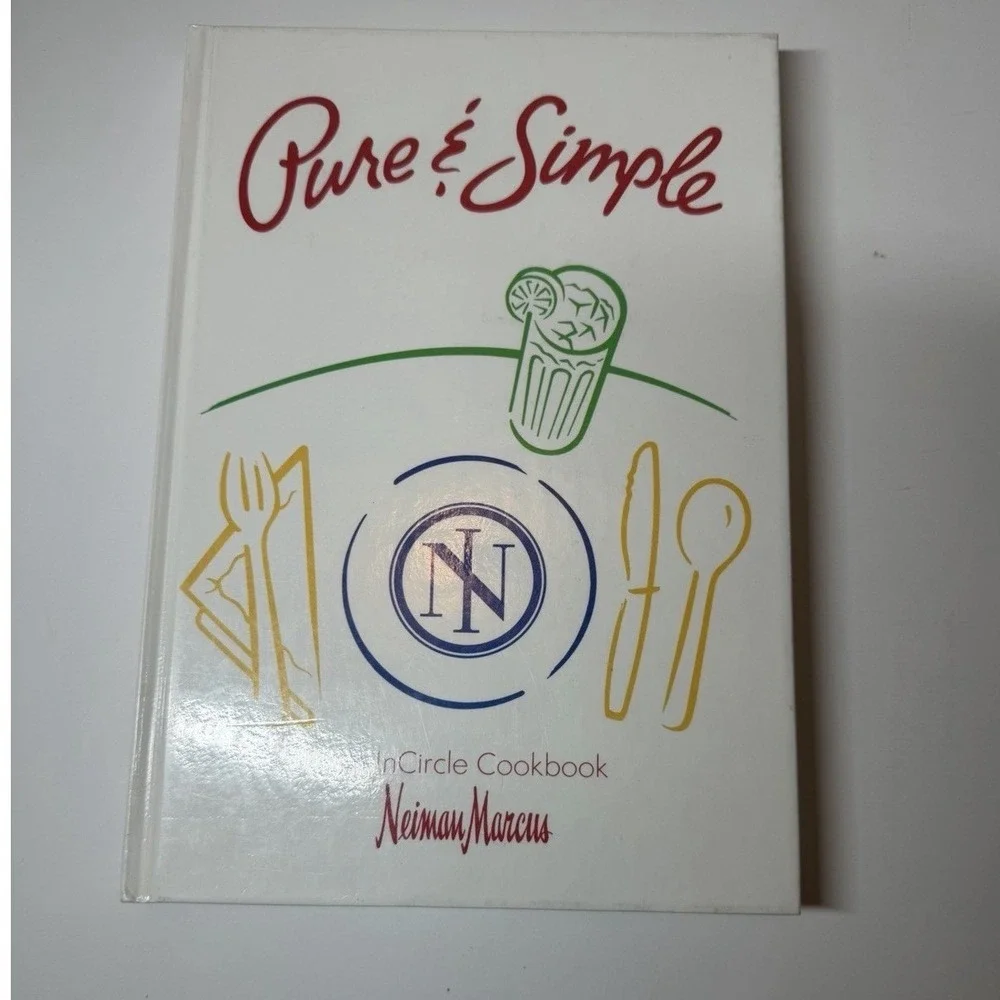 Pure and Simple : An Incircle Cookbook by Neiman Marcus Staff (1991, Hardcover)‎